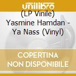 (LP Vinile) Yasmine Hamdan - Ya Nass (Vinyl) vinile