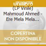 (LP Vinile) Mahmoud Ahmed - Ere Mela Mela  (Vinyl) vinile