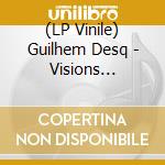 (LP Vinile) Guilhem Desq - Visions (Vinyl) vinile
