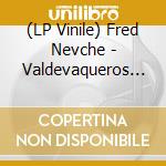 (LP Vinile) Fred Nevche - Valdevaqueros (Vinyl) vinile
