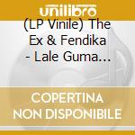 (LP Vinile) The Ex & Fendika - Lale Guma / Addis Hum (Vinyl 45T) vinile