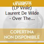 (LP Vinile) Laurent De Wilde - Over The Clouds (Vinyl) vinile