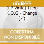 (LP Vinile) Izem  K.O.G - Change (7