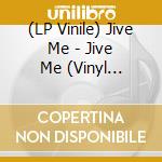 (LP Vinile) Jive Me - Jive Me (Vinyl Eponyme) vinile