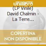 (LP Vinile) David Chalmin - La Terre Invisible vinile