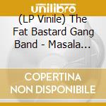 (LP Vinile) The Fat Bastard Gang Band - Masala (Vinyl) vinile