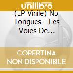 (LP Vinile) No Tongues - Les Voies De L'Oyapock (2 Vinyls) vinile