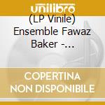(LP Vinile) Ensemble Fawaz Baker - Alep-Brest vinile