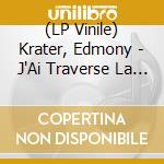 (LP Vinile) Krater, Edmony - J'Ai Traverse La Mer vinile
