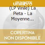 (LP Vinile) La Pieta - La Moyenne (Vinyl) vinile