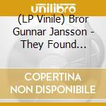 (LP Vinile) Bror Gunnar Jansson - They Found -Coloured- vinile