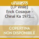 (LP Vinile) Erick Cosaque - Chinal Ka 1973 - 1995 (2 Lp) vinile