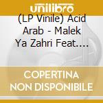 (LP Vinile) Acid Arab - Malek Ya Zahri Feat. Cheikha Hadjla (Vinyl 45 T) lp vinile