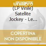 (LP Vinile) Satellite Jockey - Le Week-End vinile