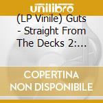 (LP Vinile) Guts - Straight From The Decks 2: Guts Finest Selections (2 Lp) vinile