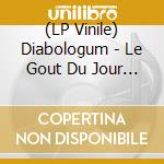 (LP Vinile) Diabologum - Le Gout Du Jour (Vinyl - Edit Speciale) lp vinile