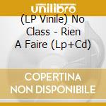 (LP Vinile) No Class - Rien A Faire (Lp+Cd) lp vinile