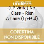 (LP Vinile) No Class - Rien A Faire (Lp+Cd) vinile