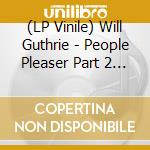 (LP Vinile) Will Guthrie - People Pleaser Part 2 (Vinyl) vinile
