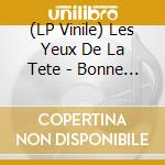 (LP Vinile) Les Yeux De La Tete - Bonne Nouvelle vinile
