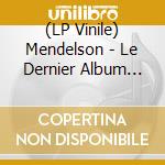 (LP Vinile) Mendelson - Le Dernier Album (Vinyle) lp vinile