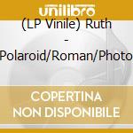(LP Vinile) Ruth - Polaroid/Roman/Photo vinile
