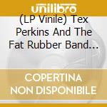(LP Vinile) Tex Perkins And The Fat Rubber Band - Tex Perkins And The Fat Rubber Band (Vinyl) vinile
