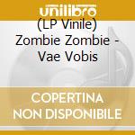 (LP Vinile) Zombie Zombie - Vae Vobis lp vinile