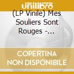 (LP Vinile) Mes Souliers Sont Rouges - Souliers Sont Rouges, Mes vinile
