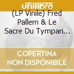 (LP Vinile) Fred Pallem & Le Sacre Du Tympan - X lp vinile