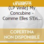(LP Vinile) My Concubine - Comme Elles S'En Vont (Vinyl) vinile