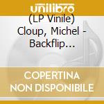(LP Vinile) Cloup, Michel - Backflip Au-Dessus Du Chaos lp vinile