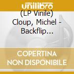 (LP Vinile) Cloup, Michel - Backflip Au-Dessus Du Chaos vinile