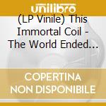 (LP Vinile) This Immortal Coil - The World Ended A Long Time Ago (2 Lp) vinile