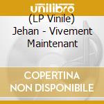 (LP Vinile) Jehan - Vivement Maintenant vinile