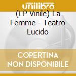 (LP Vinile) La Femme - Teatro Lucido vinile