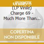 (LP Vinile) Charge 69 - Much More Than Music vinile