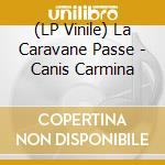 (LP Vinile) La Caravane Passe - Canis Carmina vinile