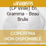 (LP Vinile) En Gramma - Beau Brulis vinile