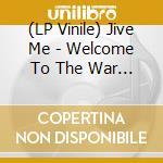 (LP Vinile) Jive Me - Welcome To The War World (Vinyl) vinile
