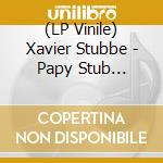 (LP Vinile) Xavier Stubbe - Papy Stub Edition Limitee vinile