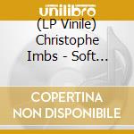 (LP Vinile) Christophe Imbs - Soft Power cd
