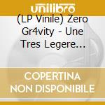 (LP Vinile) Zero Gr4vity - Une Tres Legere Oscillation vinile