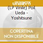 (LP Vinile) Poil Ueda - Yoshitsune vinile