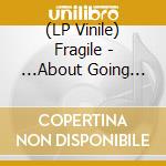 (LP Vinile) Fragile - ...About Going Home vinile