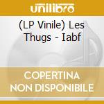 (LP Vinile) Les Thugs - Iabf vinile