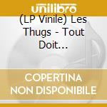 (LP Vinile) Les Thugs - Tout Doit Disparaitre lp vinile