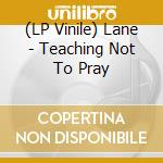 (LP Vinile) Lane - Teaching Not To Pray lp vinile