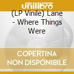 (LP Vinile) Lane - Where Things Were vinile
