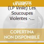 (LP Vinile) Les Soucoupes Violentes - J'irai Ailleurs vinile